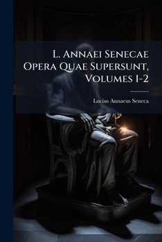 Paperback L. Annaei Senecae Opera Quae Supersunt, Volumes 1-2 [Latin] Book