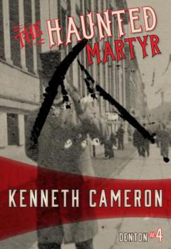 The Haunted Martyr - Book #4 of the Denton