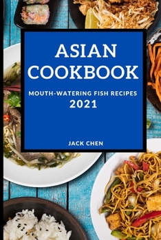 Paperback Asian Cookbook 2021: Mouth-Watering Fish Recipes Book