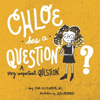 Paperback Chloe has a Question, A Very Important Question Book