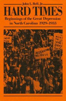 Paperback Hard Times: Beginnings of the Great Depression in North Carolina, 1929-1933 Book