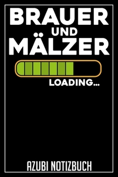 Brauer und Mälzer Loading… Azubi Notizbuch: 120 Seiten Kariert im Format A5 (6x9 Zoll) mit Soft Cover Glänzend. (German Edition)