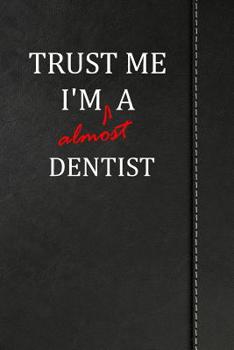 Paperback Trust Me I'm Almost a Dentist: Handwriting Journal for Preschool and Kindergarten Book Notebook 120 Pages 6x9 Book