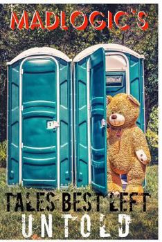 Paperback Madlogic's Tales Best Left Untold Book