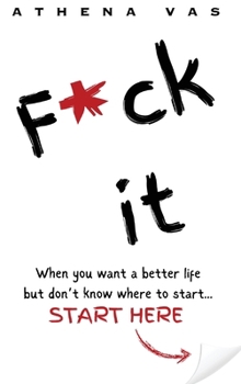 Hardcover F*ck it. When you want a better life but don't know where to start, start here. Book