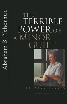 Hardcover The Terrible Power of a Minor Guilt: Literary Essays Book
