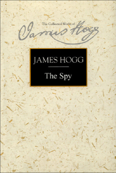 The Spy - Book #8 of the Collected Works of James Hogg