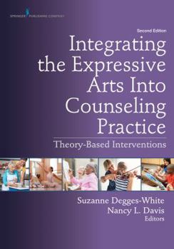 Paperback Integrating the Expressive Arts Into Counseling Practice, Second Edition: Theory-Based Interventions Book