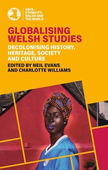 Globalising Welsh Studies: Race, Ethnicity, Wales and the World