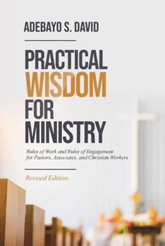 Paperback Practical Wisdom for Ministry: Rules of Work and Rules of Engagement for Pastors, Associates, and Christian Workers Book
