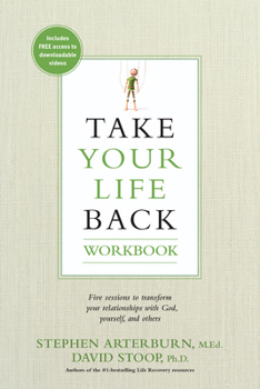Paperback Take Your Life Back: Five Sessions to Transform Your Relationships with God, Yourself, and Others Book