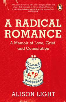 Paperback A Radical Romance: A Memoir of Love, Grief and Consolation Book