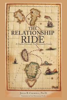 Paperback The Relationship Ride: A Usable, Unusual, Transformative Guide Book