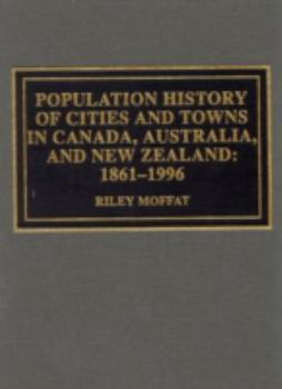 Hardcover Population History of Cities and Towns in Canada, Australia, and New Zealand: 1861-1996 Book