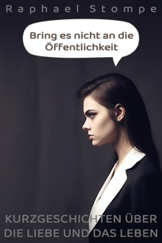 Paperback Bring es nicht an die Öffentlichkeit [German] Book