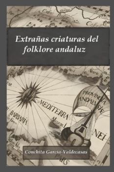 Paperback Extrañas criaturas del folklore andaluz [Spanish] Book