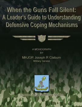 Paperback When the Guns Fall Silent: A Leader's Guide to Understanding Defensive Coping Mechanisms Book