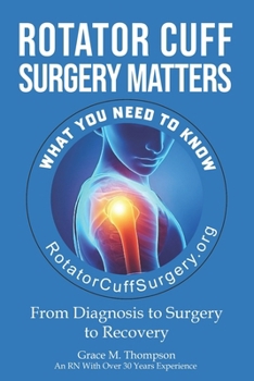 Paperback Rotator Cuff Surgery Matters: From Diagnosis to Surgery to Rehab Book