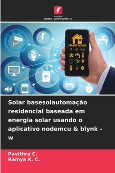 Paperback Solar basesolautomação residencial baseada em energia solar usando o aplicativo nodemcu & blynk - w [Portuguese] Book