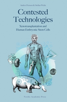 Hardcover Contested Technologies: Xenotransplantation and Human Embryonic Stem Cells Book