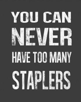 Paperback You Can Never Have Too Many Staplers: Staplers Collector 2020 Calendar Day to Day Planner Dated Journal Notebook Diary 8" x 10" 110 Pages Clean Detail Book