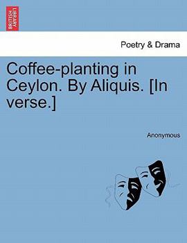 Paperback Coffee-Planting in Ceylon. by Aliquis. [in Verse.] Book