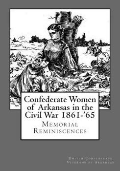 Confederate Women Of Arkansas In The Civil War: 1861-'65...