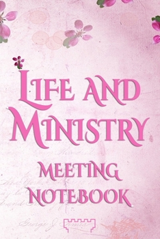 Life And Ministry Meeting Notebook: || UPDATED 2020 EDITION || Jehovah Witness Notebook | Journal: Best Life Ever! Life And Ministry Meeting Workbook & My Spiritual Gems