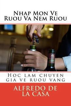 Paperback Nhap Mon Ve Ruou Va Nem Ruou: Hoc Lam Chuyen Gia Ve Ruou Vang [Vietnamese] Book