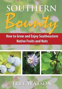 Paperback Southern Bounty: How to Grow and Enjoy Southeastern Native Fruits and Nuts Book