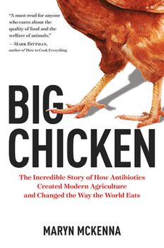 Hardcover Big Chicken: The Incredible Story of How Antibiotics Created Modern Agriculture and Changed the Way the World Eats Book
