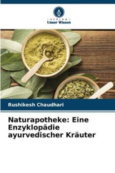 Naturapotheke: Eine Enzyklopädie ayurvedischer Kräuter (German Edition)
