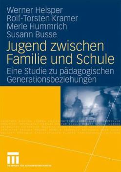 Paperback Jugend Zwischen Familie Und Schule: Eine Studie Zu Pädagogischen Generationsbeziehungen [German] Book