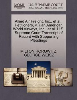 Allied Air Freight, Inc., et al., Petitioners, v. Pan American World Airways, Inc., et al. U.S. Supreme Court Transcript of Record with Supporting Pleadings