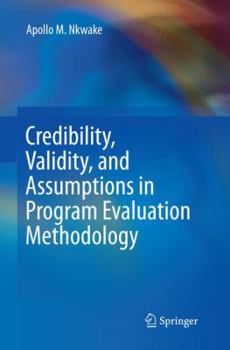Paperback Credibility, Validity, and Assumptions in Program Evaluation Methodology Book