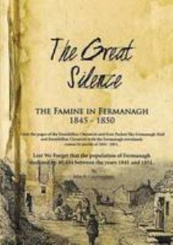 Paperback The Great Silence - the Famine in County Fermanagh 1845 - 1850 Book