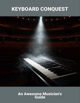 Paperback Keyboard Conquest: An Awesome Musician'S Guide Book