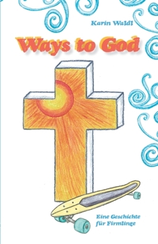 Paperback Ways to God: Eine Geschichte für Firmlinge [German] Book