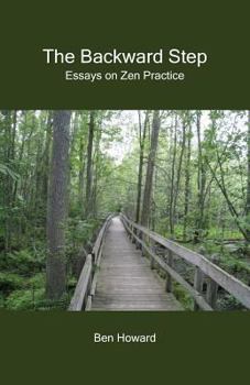 Paperback The Backward Step: Essays on Zen Practice Book