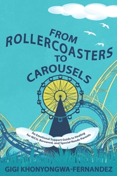 Paperback From Rollercoasters to Carousels: An Emotional Support Guide to Healing for NICU, Bereaved, and Special Needs Parents Book