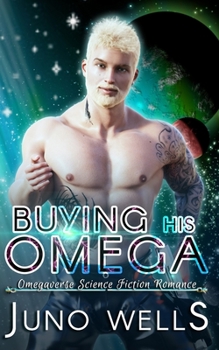 Buying His Omega - Book #2 of the Galactic Alphas