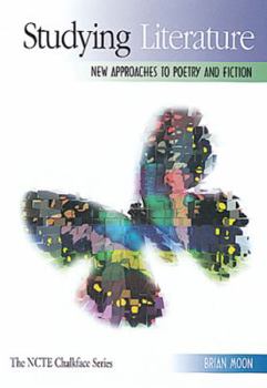 Studying Literature: New Approaches to Poetry and Fiction (The Ncte Chalkface Series)