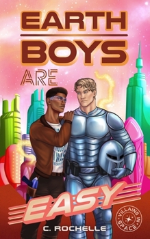 Earth Boys Are Easy: A Superhero x Alien MM Romance (Villains in Space)