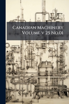 Paperback Canadian Machinery Volume v 25 No.01 Book