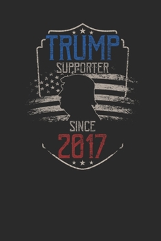 Trump Supporter Since 2017: Dotted Bullet Notebook – Birthday Gift Idea For Women And Men
