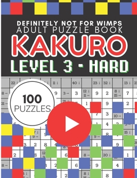 Paperback Kakuro Puzzle Level 3, Adult Puzzle Book 100 Puzzles: Cross Sums Puzzle Books for Adults Book