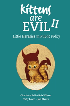 Paperback Kittens Are Evil II: Little Heresies in Public Policy Book