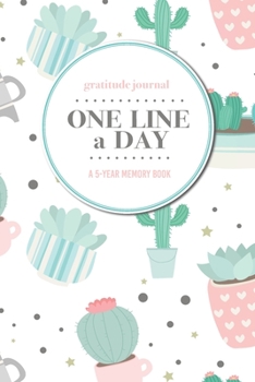 Paperback Gratitude Journal - One Line a Day - A 5-Year Memory Book: 5-Year Gratitude Journal - 5-Year Diary - Cactus Notebook for Keepsake Memories and Journal Book