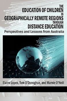 Paperback The Education of Children in Geographically Remote Regions Through Distance Education Book