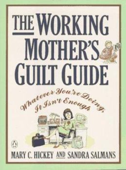 Paperback The Working Mother's Guilt Guide: Whatever You're Doing, It Isn't Enough Book